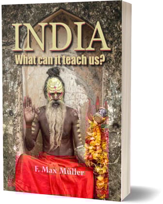 India: What can it teach us? - F. Max Müller