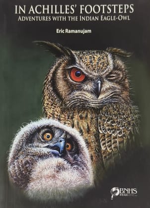 In Achilles' Footsteps - Adventures with the Indian Eagle Owl