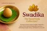 Swadika Sweets- The SweetVeda Collection