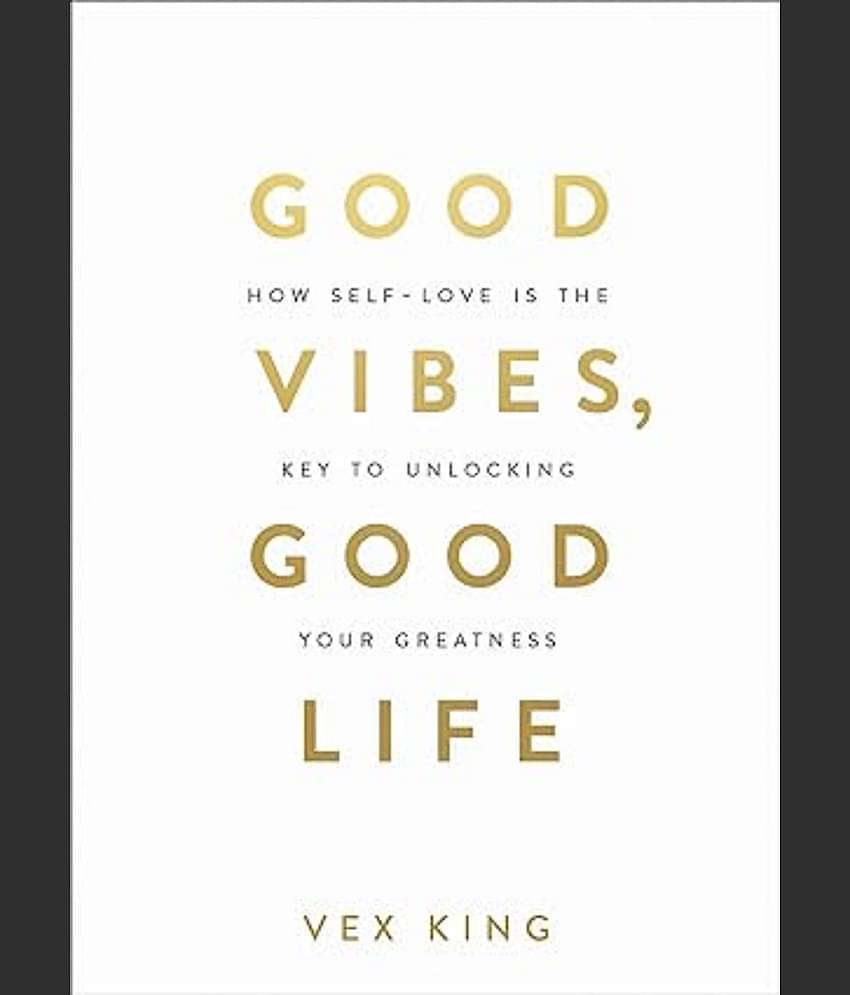 Good Vibes, Good Life: How Self-love Is Paperback – Notebook, 1 January 2018