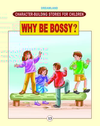 Character Building- Why Be Bossy ? [Paperback] Dreamland Publications