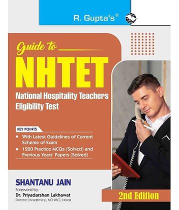 Guide to NHTET: National Hospitality Teachers Eligibility Test -1200 Practice MCQs and Previous Years’ Papers (Solved)