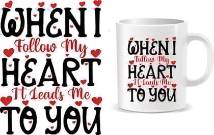 Romantic 'When I Follow My Heart' Mug - Gift for Love Romantic 'When I Follow My Heart' Mug - Gift for Love