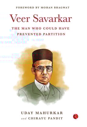VEER SAVARKAR: THE MAN WHO COULD HAVE PREVENTED PARTITION: SAVARKARTHE MAN WHO COULD HAVE PREVENTED PARTITIONUday