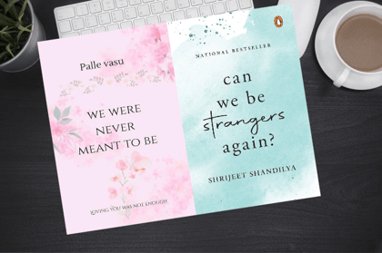 Romantic Novels Set - We Were Never Meant To Be & Can We Be Strangers Again?