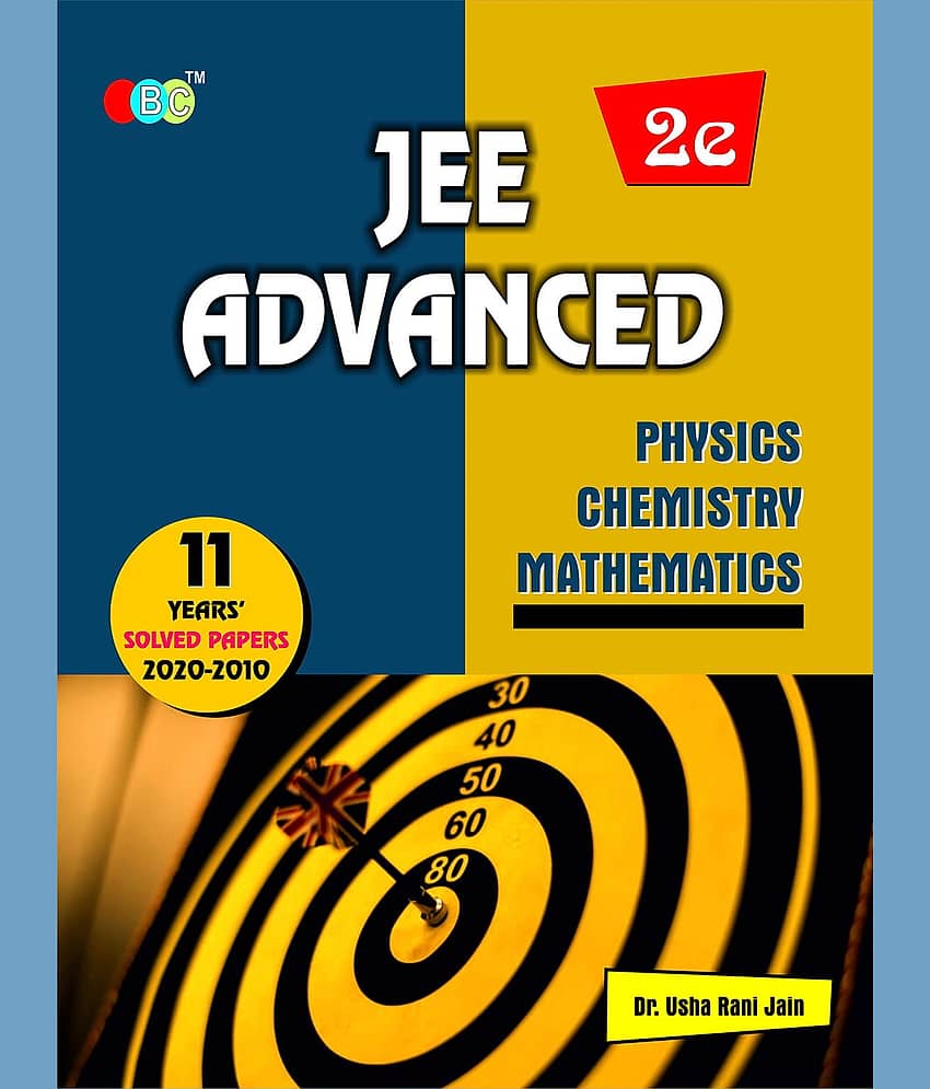 11 YEARS’ SOLVED PAPERS’–“JEE ADVANCED” (2020-2010)- Physics|Chemistry|Mathematics (2nd Edition)