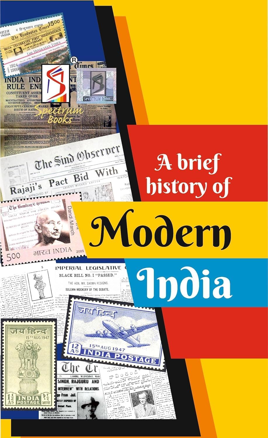 A Brief History of Modern India - Comprehensive Historical Study Book - 2023 Edition