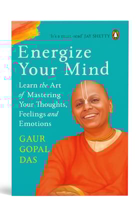 Energize Your Mind: Mastering Thoughts, Feelings & Emotions by Gaur Gopal Das