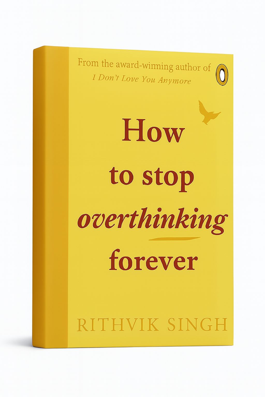 How to Stop Overthinking Forever By Rithvik Singh