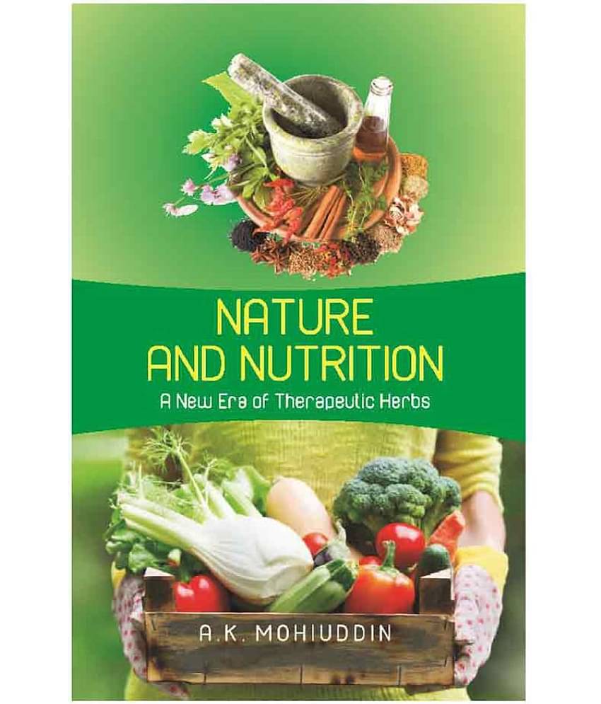 Nature And Nutrition: A New Era Of Therapeutic Herbs
