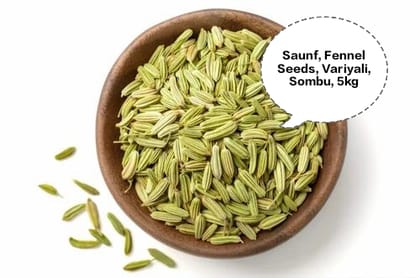 Saunf, Fennel Seeds, Variyali, Sombu, Mouri 5kg