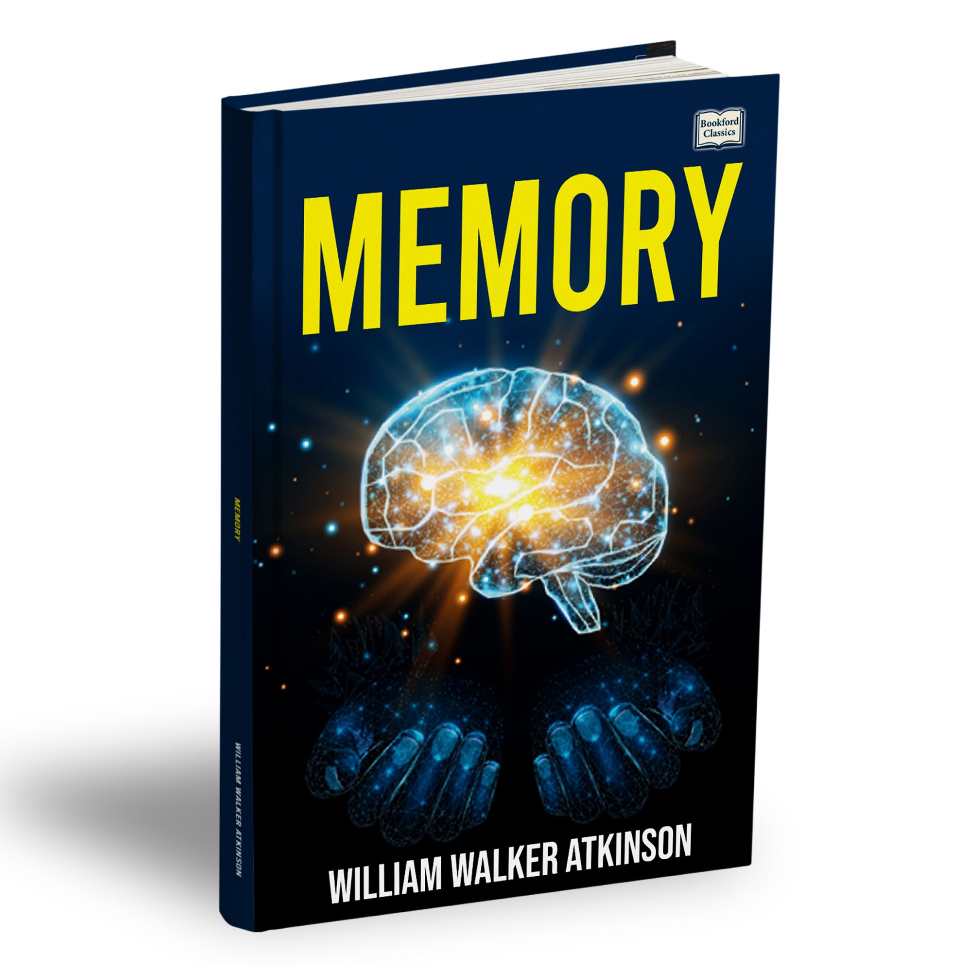 Memory: How to Develop, Train and Use It – Improve Brain Power & Concentration.