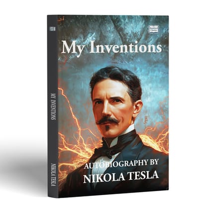 My Inventions – Nikola Tesla | English Edition | Biography & Science Book My Inventions – Nikola Tesla | English Edition | Biography & Science Book