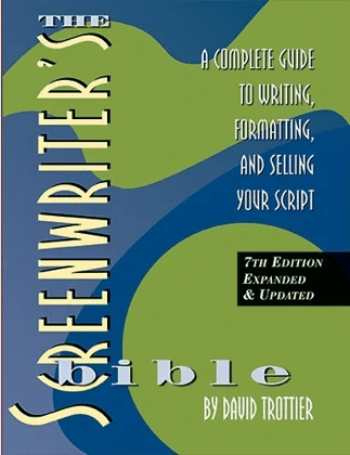 Screenwriter’s Bible, 7th Edition: A Complete Guide to Writing, Formatting, and Selling Your Script