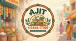 Ajit Kirana Store