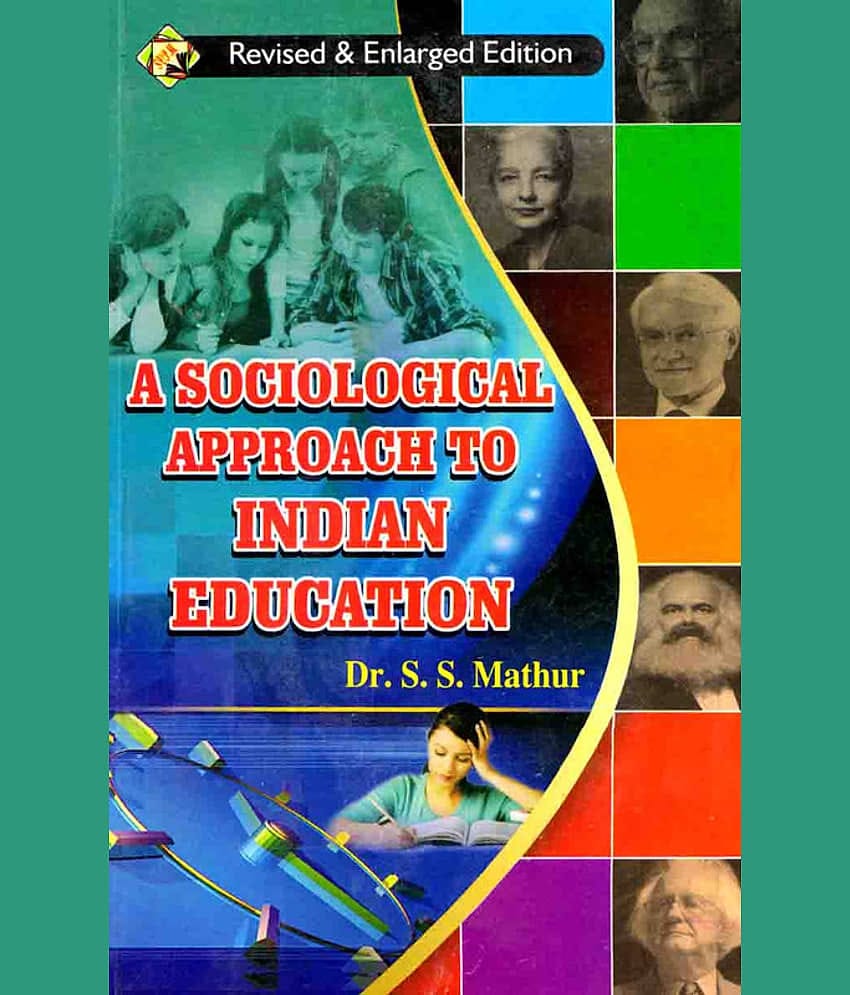 A SOCIOLOGICAL APPROACH TO INDIAN EDUCATION by DR.S.S MATHUR