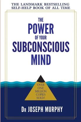 The Power of Your Subconscious Mind by Dr Joseph Murphy