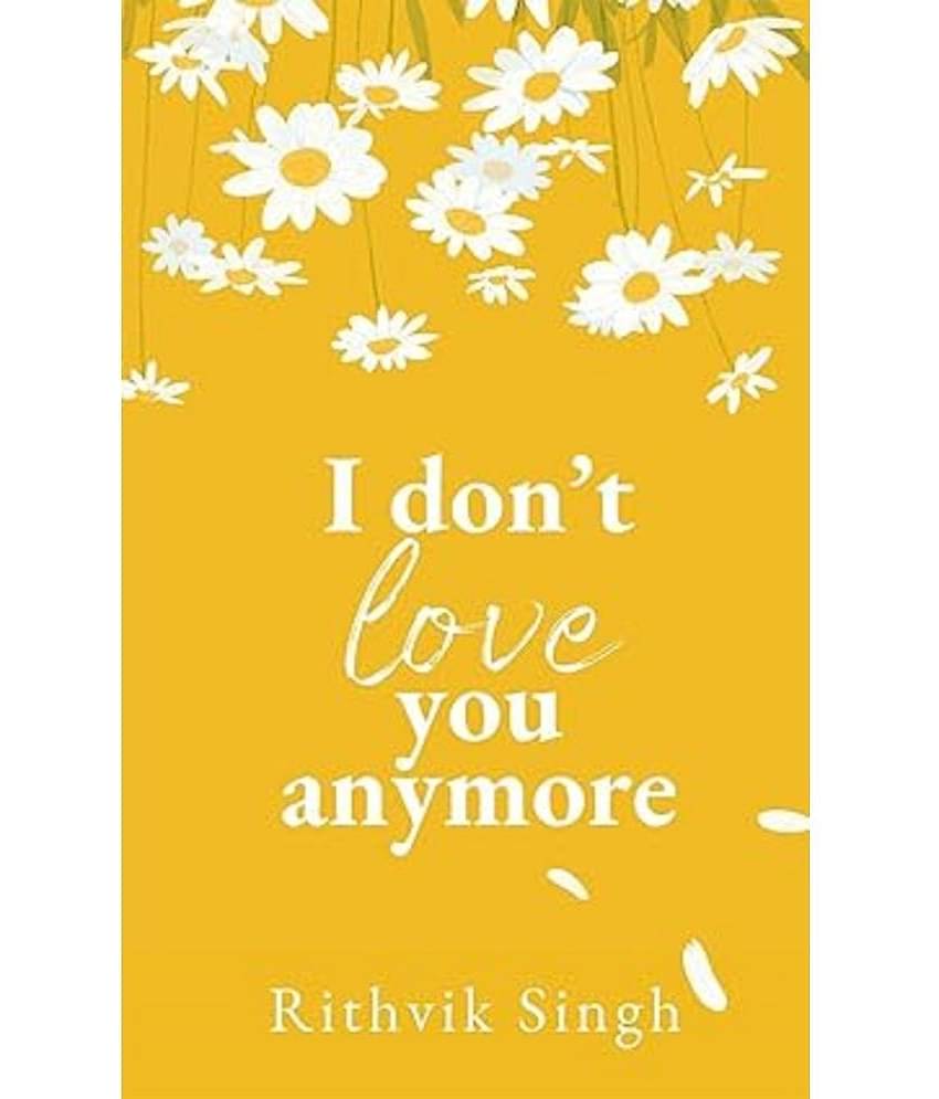 I Don't Love You Anymore: Moving On & Living Your Best Life Paperback – 13 February 2024