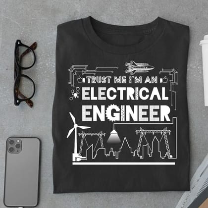 Trust Me I'm a Electrical Engineer T Shirt-Black / S