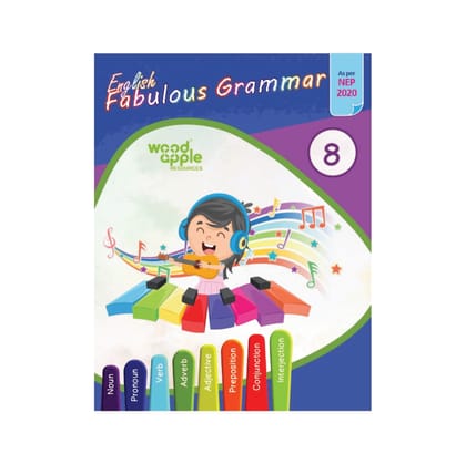 English Fabulous Grammar – Class 8 | NEP 2020 Aligned | Advanced Grammar, Tenses, Active & Passive Voice, Direct & Indirect Speech, Clauses & Sentence ... English Grammar Book | Woodapple Resources
