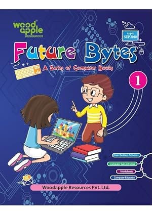 Future Bytes – Computer Book for Class 1 | NEP 2020 Aligned | Beginner Computer Education for Kids | Worksheets, Lab Activities & Computer Etiquette | Early Learning IT Book for Primary Students