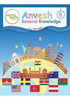 Anvesh General Knowledge Book for Class 6 | NEP 2020 Aligned GK Book | Critical Thinking Logical Reasoning & Analytical Skills | Global Awareness 