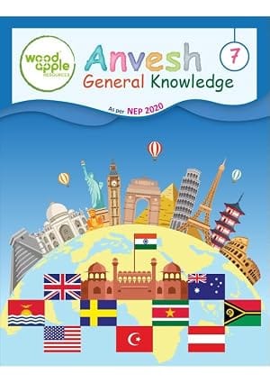 Anvesh General Knowledge Book for Class 7 | NEP 2020 Aligned GK Book | Critical Thinking Logical Reasoning & Analytical Skills | Global Awareness Culture Geography Technology & Current Trends | Activity-Based Learning by Woodapple Resources