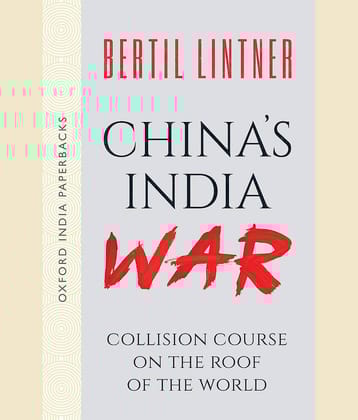 China's India War (Oxford India Paperbacks): Collision Course on the Roof of the World