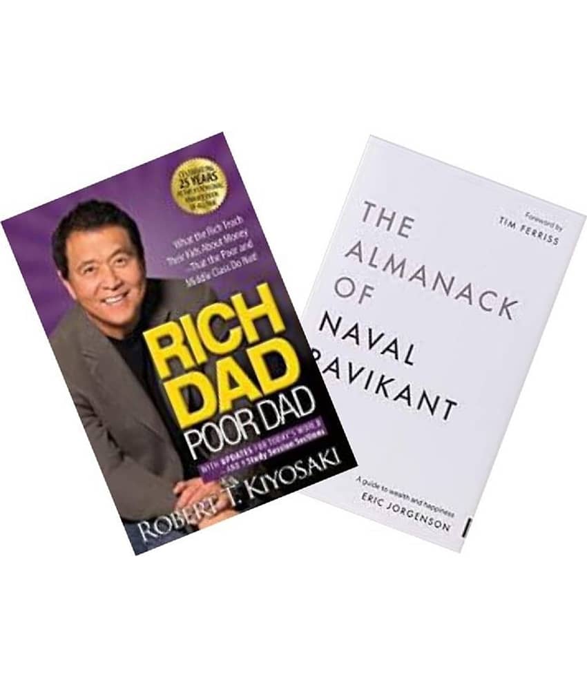Rich Dad Poor Dad + The Almanack Of Naval Ravikant: A Guide to Wealth and Happiness