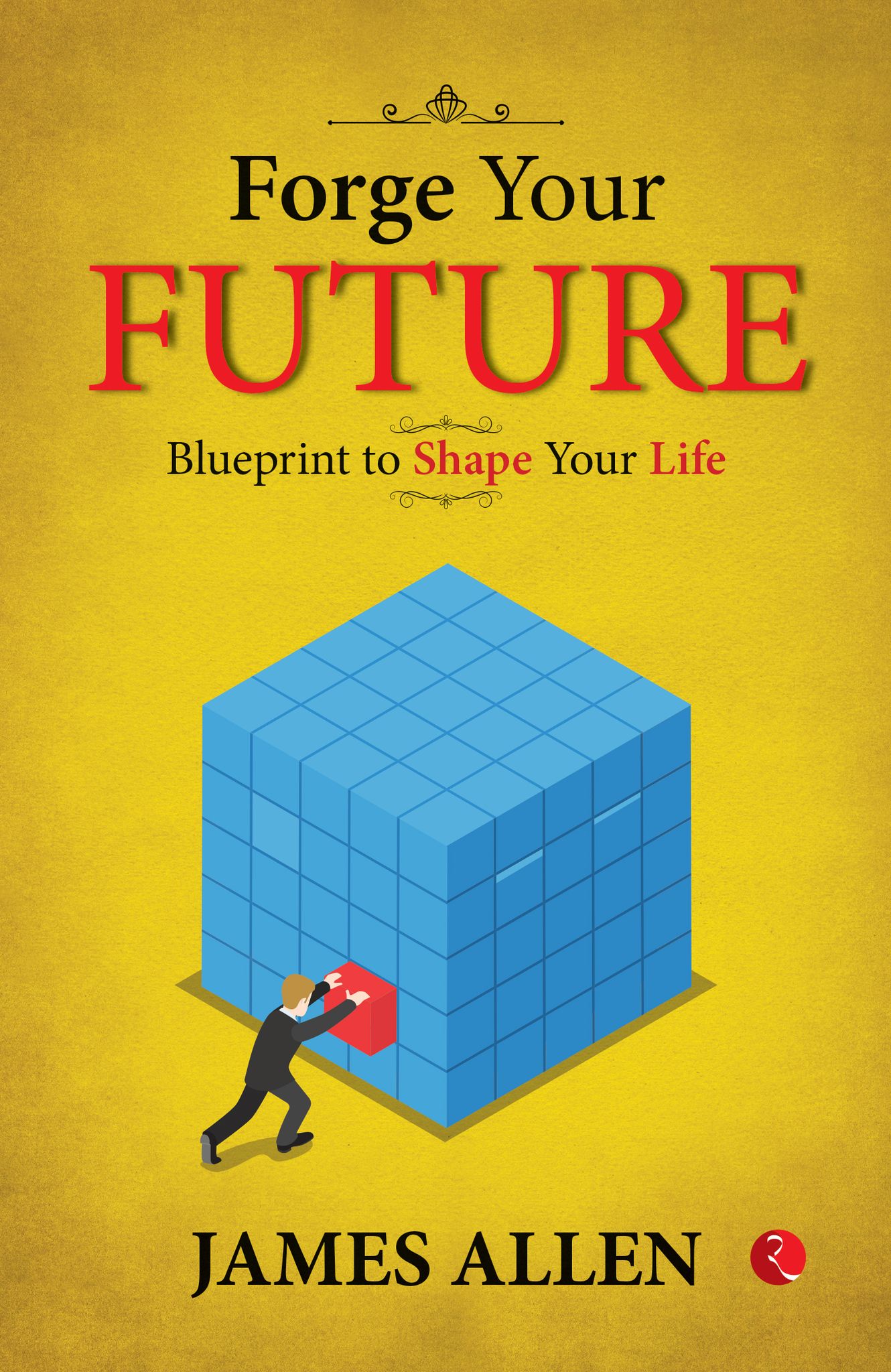 Forge Your Future: Blueprint to Shape Yourife