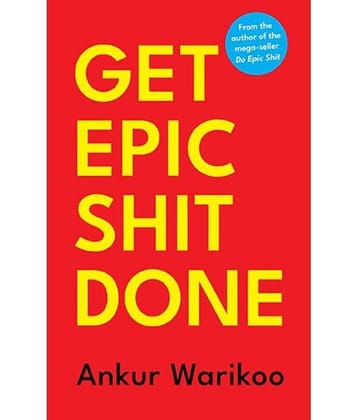 GET EPIC SHIT DONE (Hardcover) by Ankur Warikoo