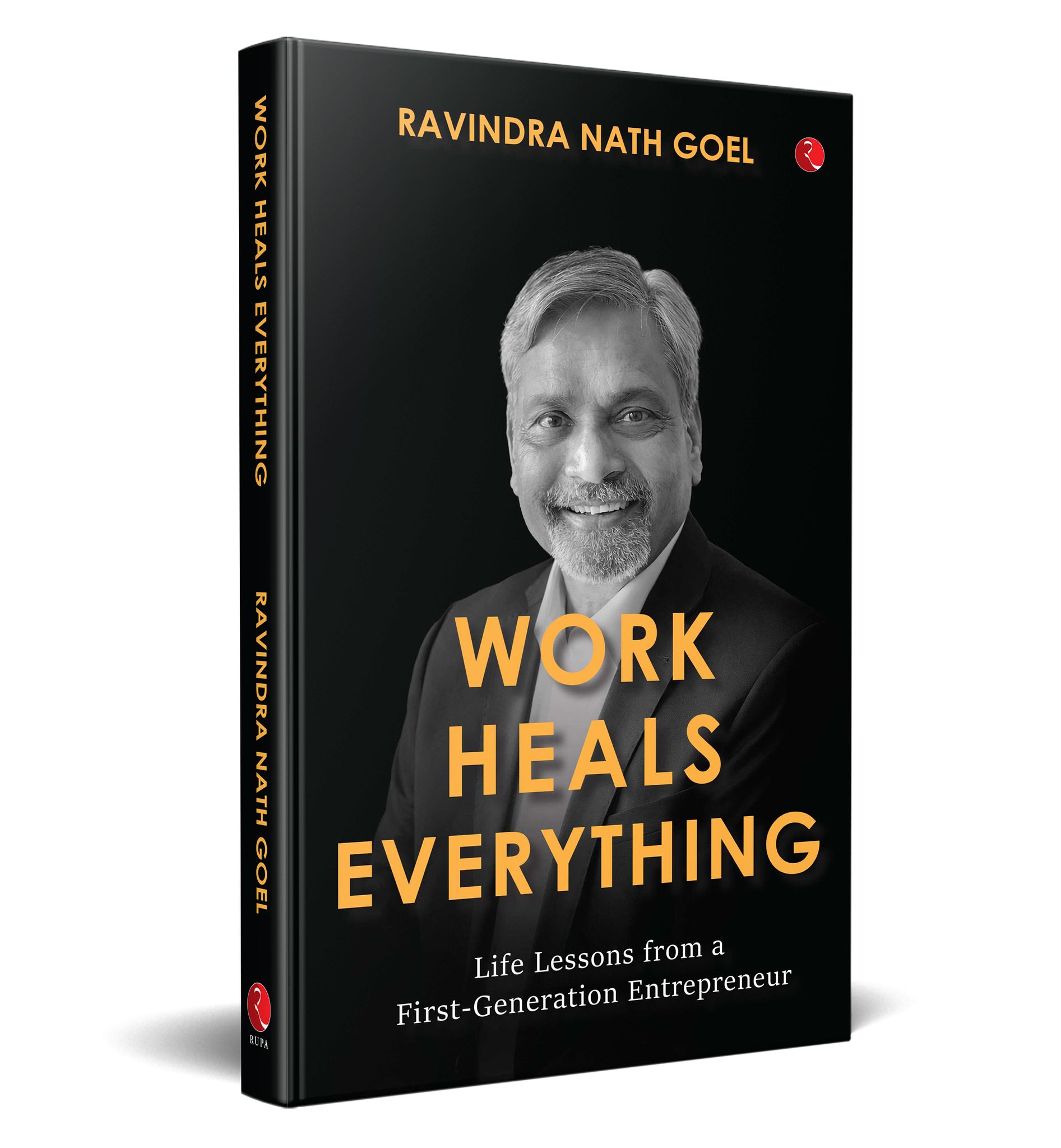 WORK HEALS EVERYTHING Life Lessons from a First-Generation Entrepreneur