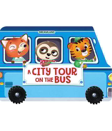 A City Tour on the Bus- A Shaped Board book with Wheels : Picture Book Children Book by Dreamland Publications 9789395588447