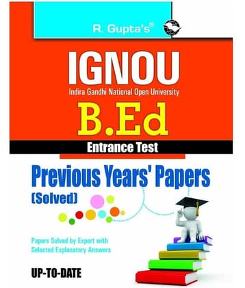 IGNOU B.Ed. Entrance Test: Previous Years Papers (Solved)