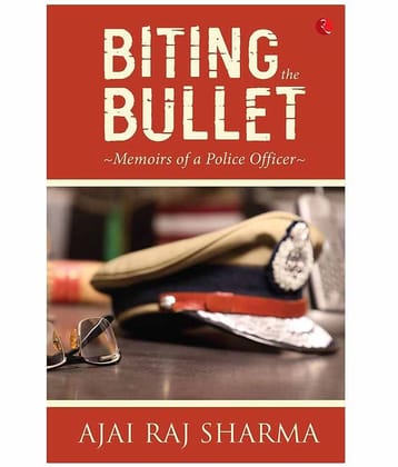 Biting The Bullet: Memoirs Of A Police Officer