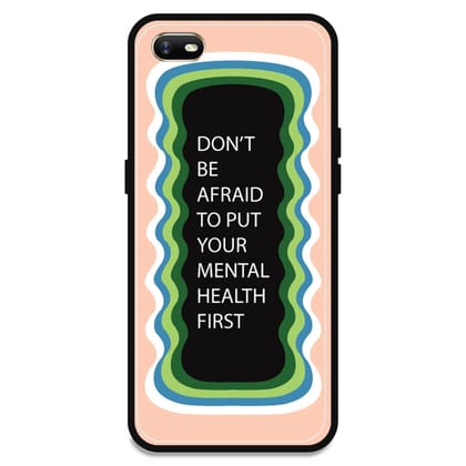 'Don't be Afraid To Put Your Mental Health First' - Peach Glossy Metal Silicone Case For Oppo Models-Oppo A1K