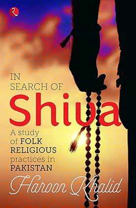 In Search of Shiva: A Study of Folk Religious Practices in Pakistan