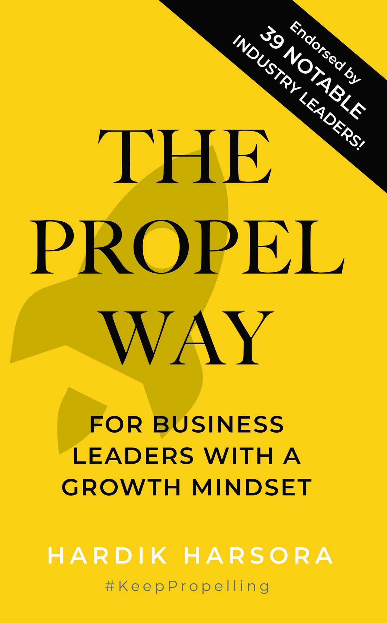 The Propel Way: For Business Leaders with a Growth Mindset [Paperback] Hardik Harsora