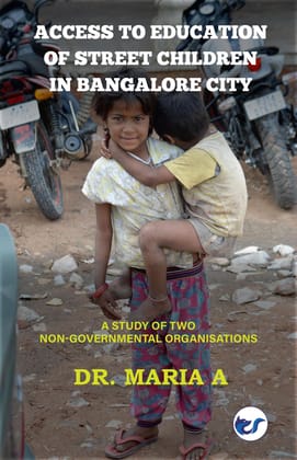 Access to Education of street children in Bangalore city [Paperback] Dr. Maria A