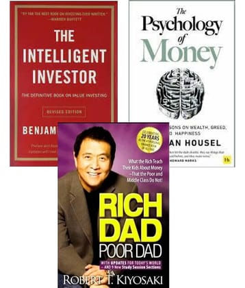 Intelligent Investor + The Psychology of Money + Rich Dad Poor Dad