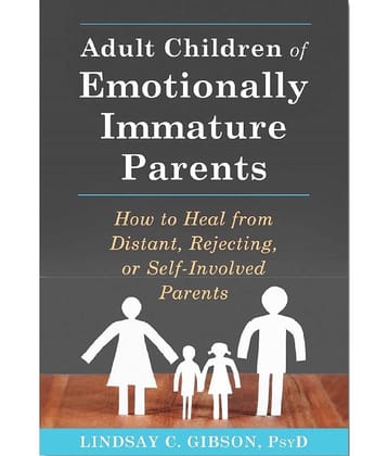 Adult Children of Emotionally Immature Parents by Lindsay C. Gibson (English, Paperback)