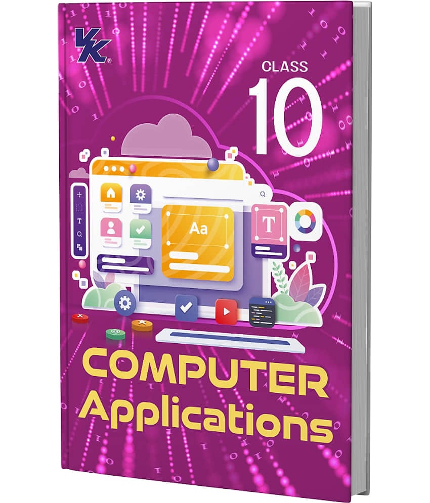 Computer Applications for Class 10 | CBSE (NCERT Solved) | Examination 2025-26 | By VK Global Publications
