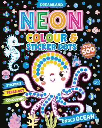 Under Ocean Neon Colour and Sticker Dots Book Over 500 Stickers [Paperback] Dreamland Publications
