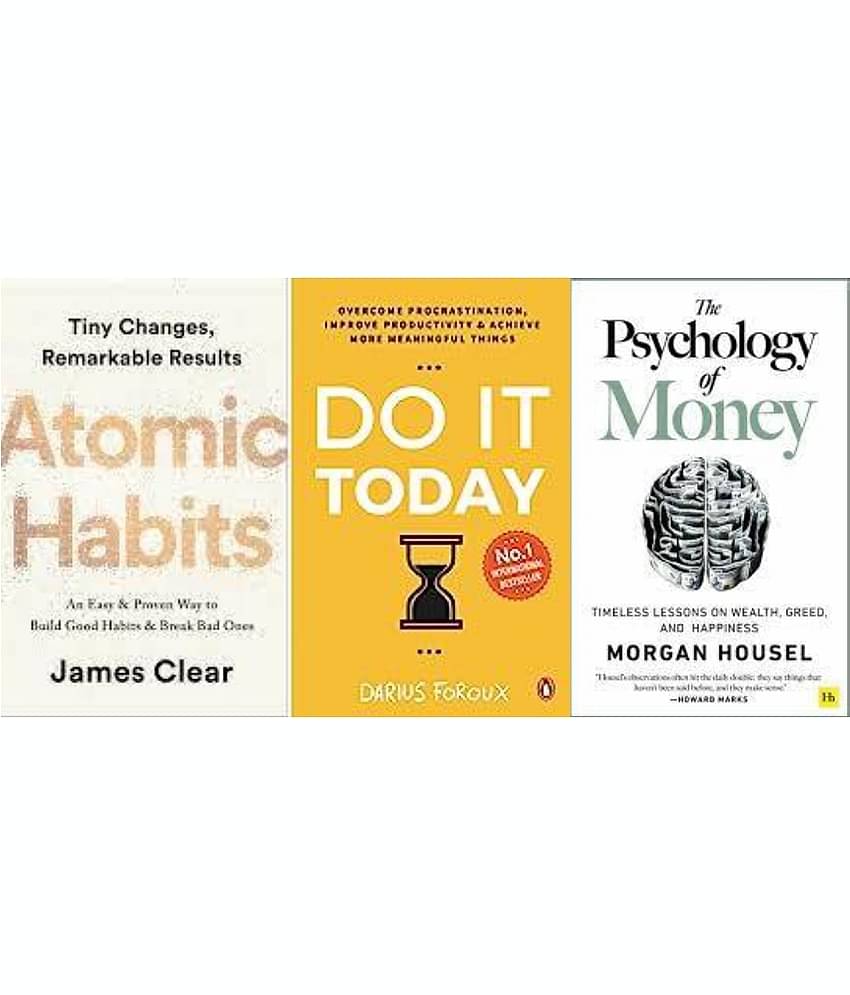 Atomic Habits + Do It Today + The Psychology of Money