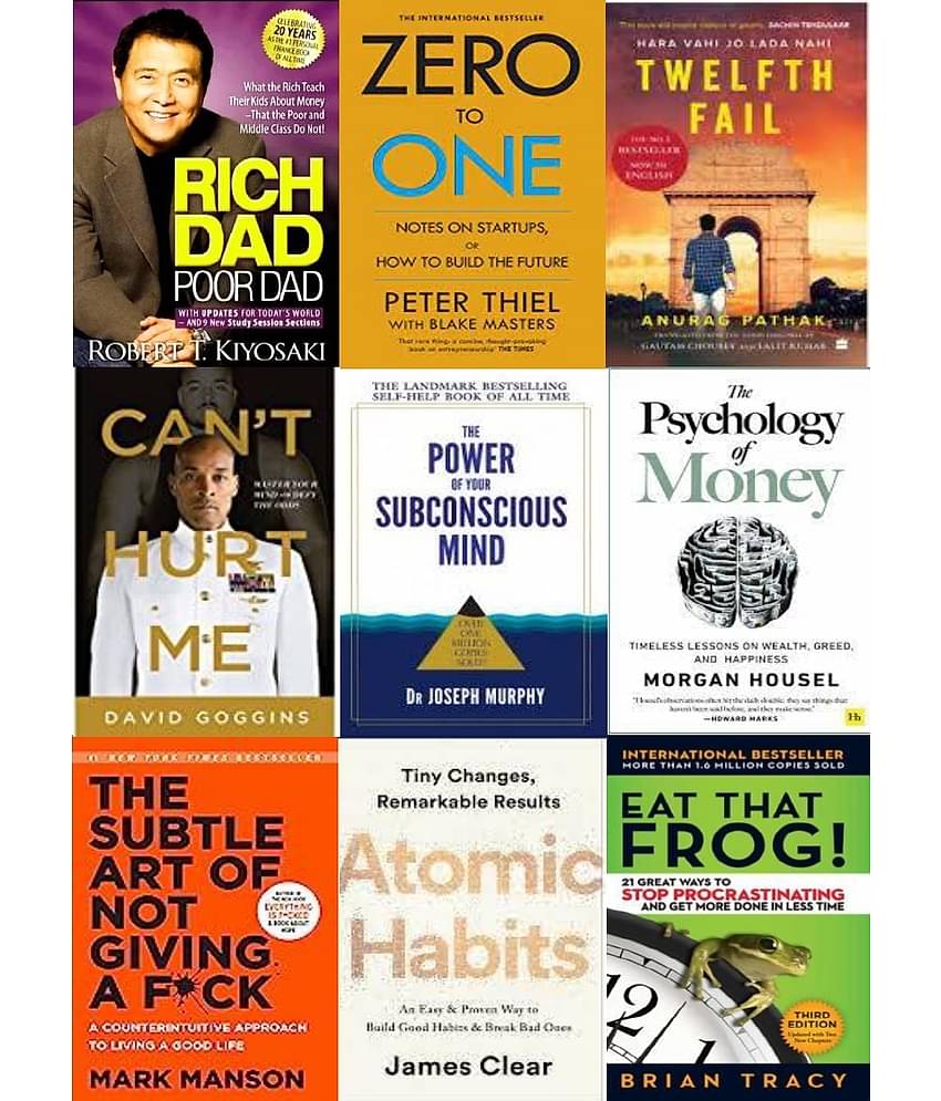 Rich Dad Poor Dad + Zero To One + 12th Fail + Can't Hurt Me + The Power of Your Subconscious Mind + The Psychology of Money +The Subtle Art Of Not Giving +  Atomic Habits + Eat That Frog!