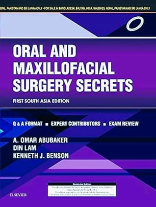 Oral and Maxillofacial Surgery Secrets: First South Asia Edition Oral and Maxillofacial Surgery Secrets: First South Asia Edition