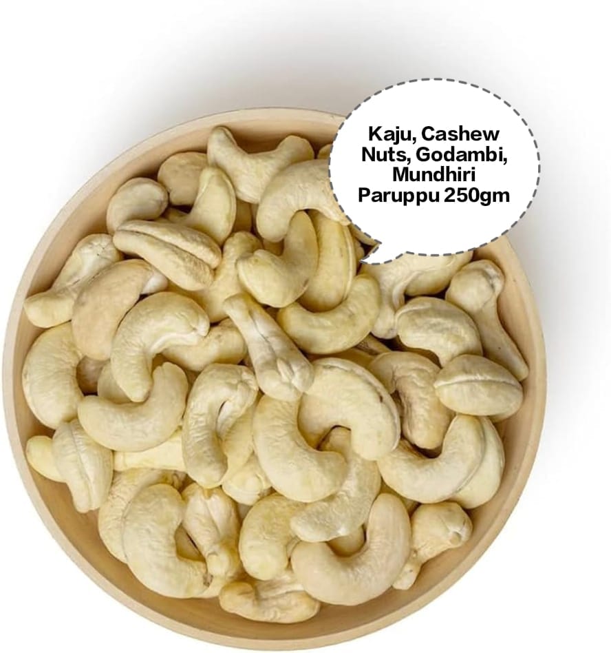 Kaju, Cashew Nuts, Godambi, Mundhiri Paruppu, Jeedipappu 250gm