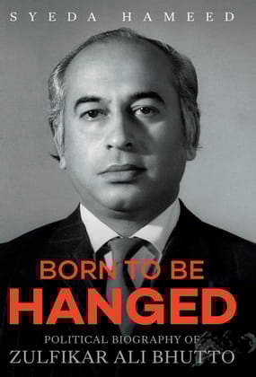 Born to Be Hanged: Political Biography of Zulfikar Ali Bhutto