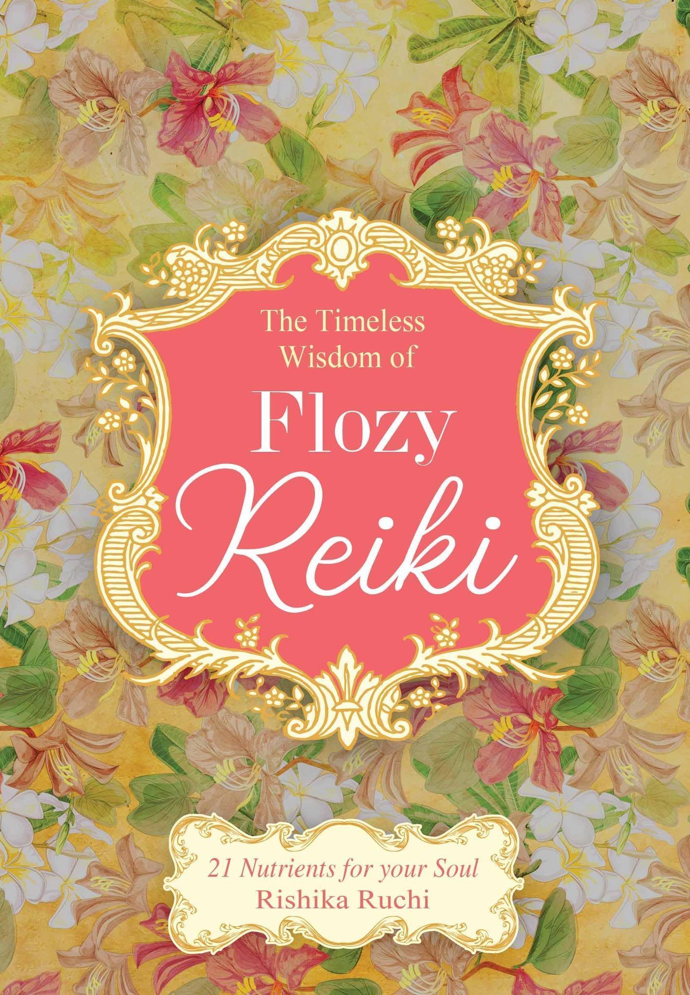 The Timeless Wisdom of Flozy Reiki [Paperback] Dr. Rishika Ruchi