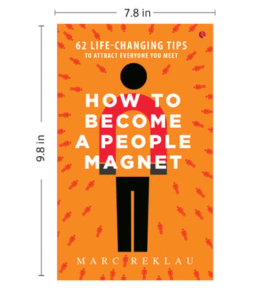 How to Become a People Magnet; 62ife-Changing Tips to Attract Everyone You Meet How to Become a People Magnet; 62ife-Changing Tips to Attract Everyone You Meet
